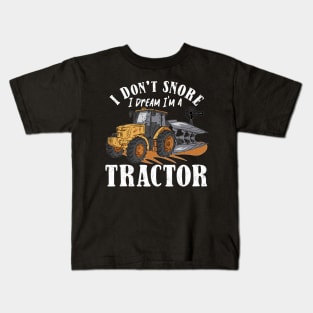 I don't Snore I Dream I am a Tractor Kids T-Shirt